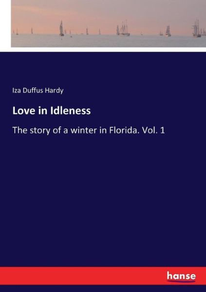 Love in Idleness - Hardy - Books -  - 9783337257132 - July 26, 2017