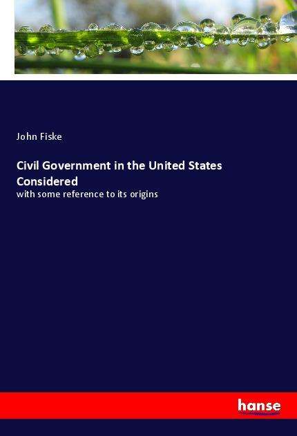 Cover for Fiske · Civil Government in the United St (Book)