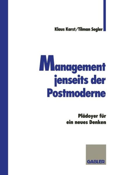Cover for Tilman Segler · Management Jenseits Der Postmoderne: Pladoyer Fur Ein Neues Denken (Paperback Book) [1996 edition] (1996)