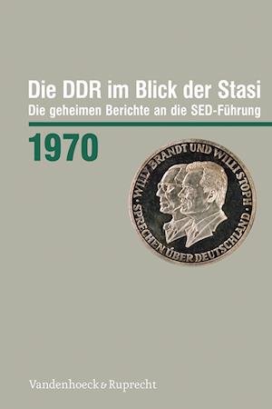 Cover for Ronny Heidenreich · Die DDR im Blick der Stasi 1970: Die geheimen Berichte an die SED-Fuhrung (Hardcover Book) (2023)