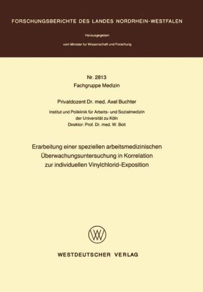 Cover for Axel Buchter · Erarbeitung Einer Speziellen Arbeitsmedizinischen UEberwachungsuntersuchung in Korrelation Zur Individuellen Vinylchlorid-Exposition - Forschungsberichte Des Landes Nordrhein-Westfalen (Paperback Bog) [1979 edition] (1979)
