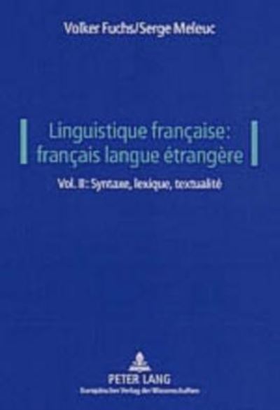 Cover for Fuchs Volker Fuchs · Linguistique francaise: francais langue etrangere: Vol. II: Syntaxe, lexique, textualite (Paperback Book) (2004)