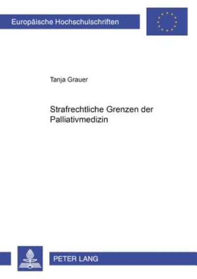 Cover for Grauer Tanja Grauer · Strafrechtliche Grenzen der Palliativmedizin (Paperback Book) (2006)
