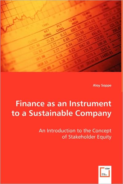 Cover for Aloy Soppe · Finance As an Instrument to a Sustainable Company: an Introduction to the Concept of Stakeholder Equity (Paperback Book) (2008)