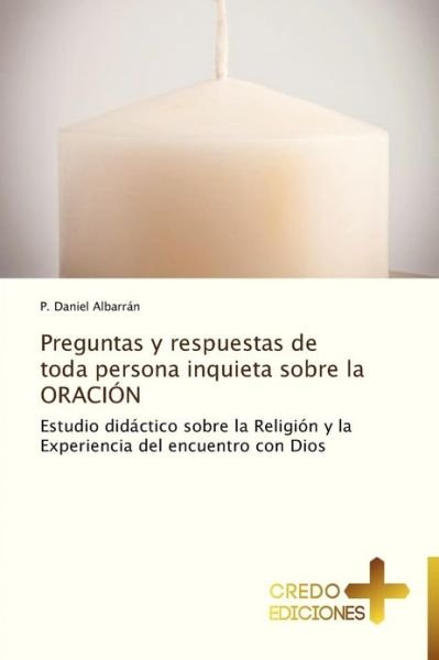 Cover for P. Daniel Albarrán · Preguntas Y Respuestas De Toda Persona Inquieta Sobre La Oración (Paperback Book) [Spanish edition] (2012)