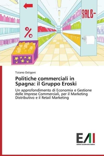 Cover for Ostigoni Tiziano · Politiche Commerciali in Spagna: Il Gruppo Eroski (Paperback Book) (2015)