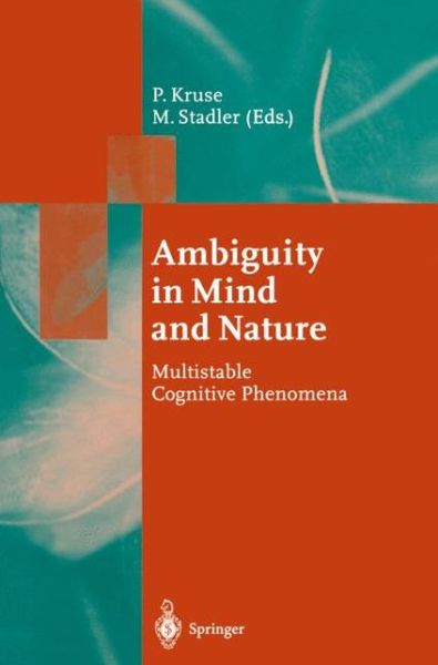 Cover for Peter Kruse · Ambiguity in Mind and Nature: Multistable Cognitive Phenomena - Springer Series in Synergetics (Pocketbok) [Softcover Reprint of the Original 1st Ed. 1995 edition] (2011)