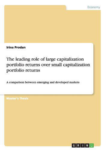 The leading role of large capitalization portfolio returns over small capitalization portfolio returns: A comparison between emerging and developed markets - Irina Prodan - Libros - Grin Verlag - 9783656277132 - 2 de octubre de 2012