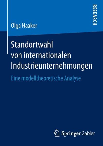 Cover for Olga Haaker · Standortwahl Von Internationalen Industrieunternehmungen: Eine Modelltheoretische Analyse (Paperback Book) [2015 edition] (2015)