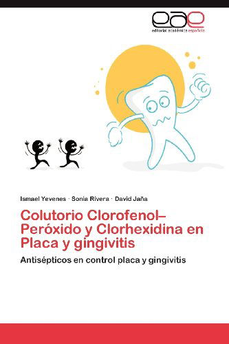 Cover for David Jaña · Colutorio  Clorofenol-peróxido  Y Clorhexidina en Placa Y Gingivitis: Antisépticos en Control Placa Y Gingivitis (Paperback Book) [Spanish edition] (2012)