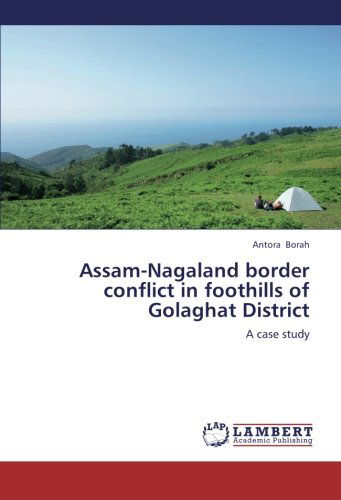 Cover for Antora Borah · Assam-nagaland Border Conflict in Foothills of Golaghat District: a Case Study (Paperback Book) (2013)