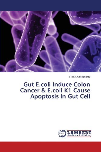 Cover for Eliza Chakraborty · Gut E.coli Induce Colon Cancer &amp; E.coli K1 Cause Apoptosis in Gut Cell (Paperback Book) (2013)