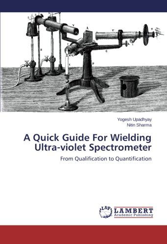 Cover for Nitin Sharma · A Quick Guide for Wielding Ultra-violet Spectrometer: from Qualification to Quantification (Paperback Book) (2014)