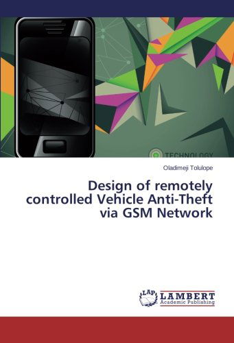 Cover for Oladimeji Tolulope · Design of Remotely Controlled Vehicle Anti-theft Via Gsm Network (Paperback Book) (2014)