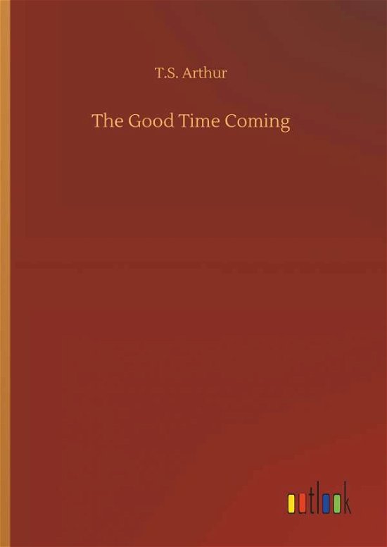 Cover for Arthur · The Good Time Coming (Buch) (2019)