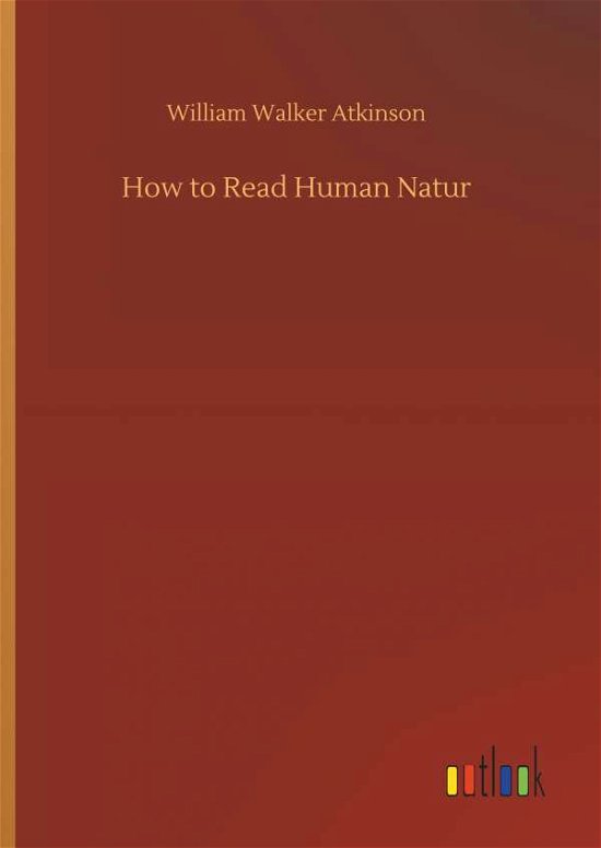 How to Read Human Natur - Atkinson - Bøger -  - 9783734078132 - 25. september 2019
