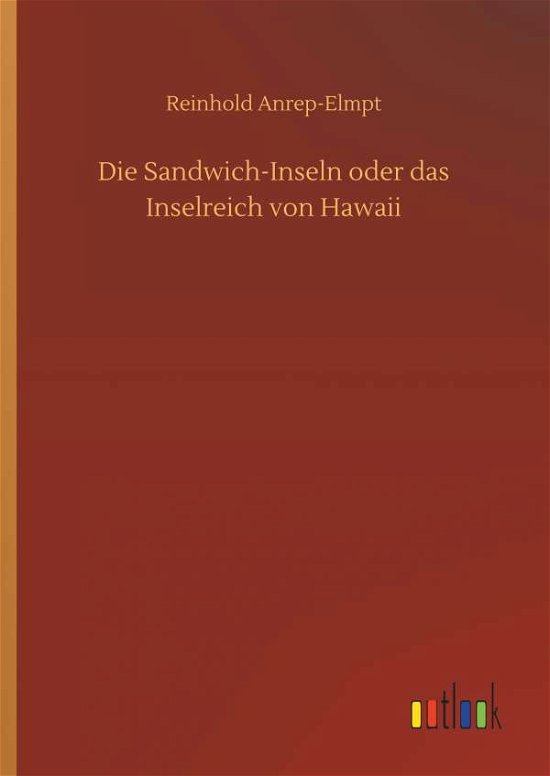 Cover for Anrep-Elmpt · Die Sandwich-Inseln oder da (Bok) (2019)