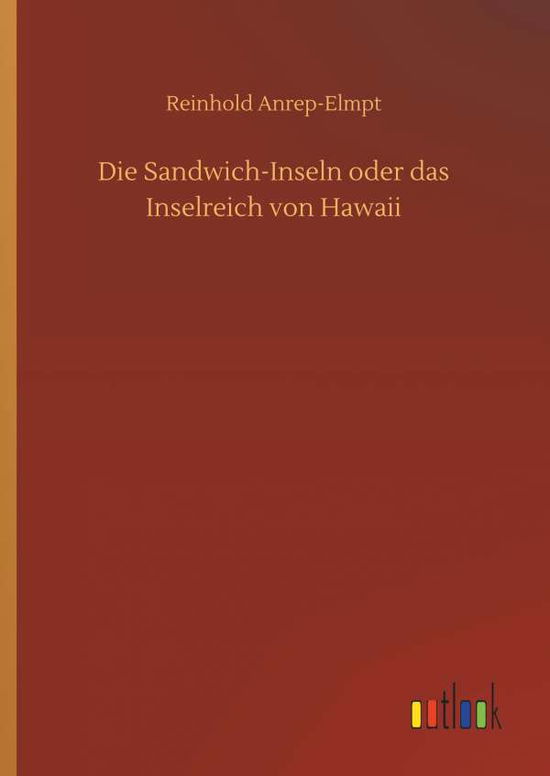 Cover for Anrep-Elmpt · Die Sandwich-Inseln oder da (Bok) (2019)