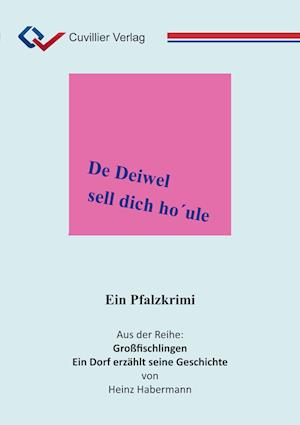 Cover for Heinz Habermann · De Deiwel sell dich ho'ule. Ein Pfalzkrimi (Paperback Book) (2021)