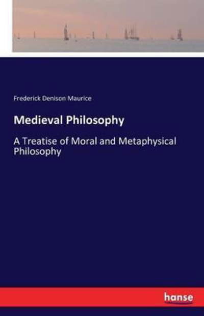 Medieval Philosophy - Maurice - Livros -  - 9783742828132 - 9 de agosto de 2016