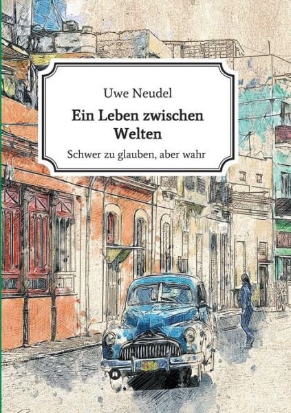 Ein Leben zwischen Welten - Neudel - Kirjat -  - 9783748206132 - torstai 31. tammikuuta 2019