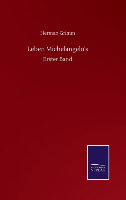 Cover for Grimm Herman Grimm · Leben Michelangelo's: Erster Band (Innbunden bok) (2020)