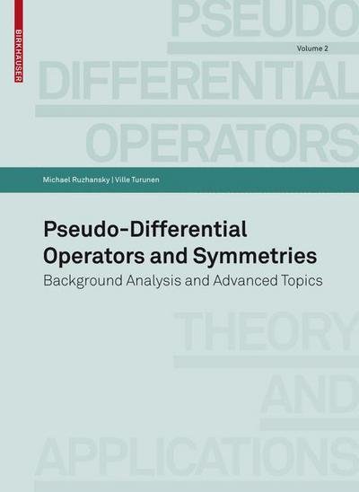 Cover for Michael Ruzhansky · Pseudo-Differential Operators and Symmetries: Background Analysis and Advanced Topics - Pseudo-Differential Operators (Paperback Book) (2009)