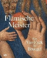 Flamische Meister | The Flemish Masters From Van Eyck to Bruegel (Bilingual edition): Von Van Eyck bis Bruegel | From Van Eyck to Bruegel (Innbunden bok) (2023)