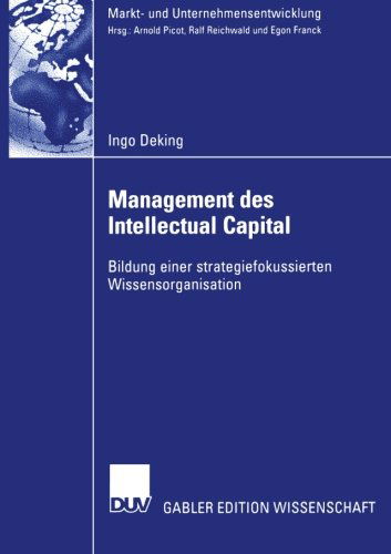 Cover for Ingo Deking · Management Des Intellectual Capital: Bildung Einer Strategiefokussierten Wissensorganisation - Markt- Und Unternehmensentwicklung Markets and Organisations (Paperback Book) [2003 edition] (2003)