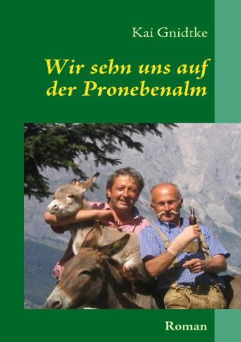 Cover for Kai Gnidtke · Wir Sehn Uns Auf Der Pronebenalm (Paperback Book) [German edition] (2008)