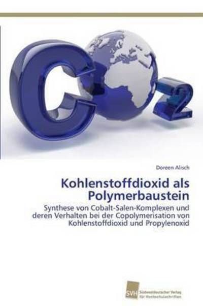 Cover for Alisch Doreen · Kohlenstoffdioxid Als Polymerbaustein (Paperback Book) (2012)