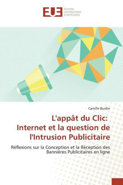 Cover for Burdin Camille · L'appat Du Clic: Internet et La Question De L'intrusion Publicitaire (Paperback Book) (2018)