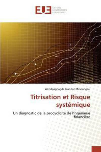Cover for Minoungou Wendpagnagde Jean-luc · Titrisation et Risque Systemique (Paperback Book) (2018)