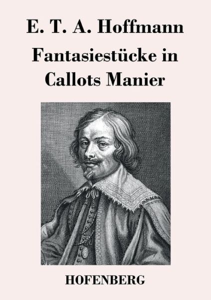 Fantasiestucke in Callots Manier - E T a Hoffmann - Books - Hofenberg - 9783843019132 - June 24, 2013