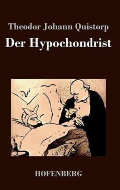 Cover for Theodor Johann Quistorp · Der Hypochondrist (Hardcover Book) (2014)