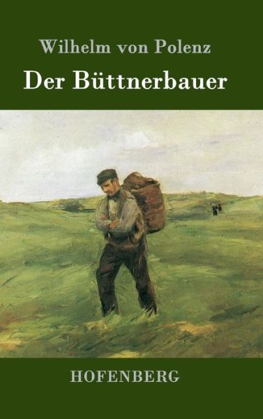 Der Buttnerbauer - Wilhelm Von Polenz - Books - Hofenberg - 9783843077132 - August 13, 2015