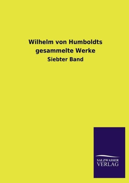 Cover for Ohne Autor · Wilhelm Von Humboldts Gesammelte Werke (Taschenbuch) [German edition] (2013)