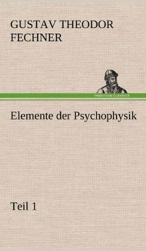 Cover for Gustav Theodor Fechner · Elemente Der Psychophysik (Hardcover Book) [German edition] (2012)