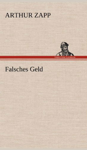 Cover for Arthur Zapp · Falsches Geld (Gebundenes Buch) [German edition] (2012)