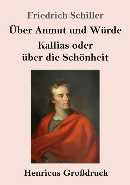 Cover for Friedrich Schiller · UEber Anmut und Wurde / Kallias oder uber die Schoenheit (Grossdruck) (Paperback Book) (2019)