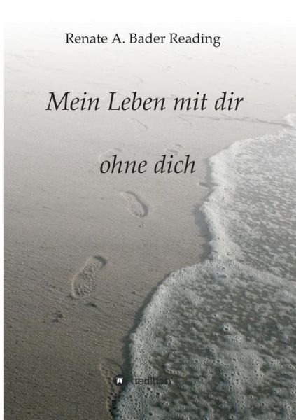 Cover for Renate a Bader Reading · Mein Leben Mit Dir Ohne Dich (Pocketbok) (2015)