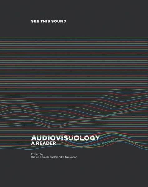 See This Sound: Audiovisuology. Compendium and Essays - Dieter Daniels - Kirjat - Verlag der Buchhandlung Walther Konig - 9783863356132 - keskiviikko 6. toukokuuta 2015