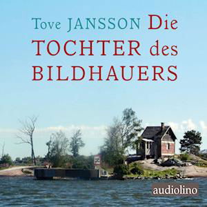 Die Tochter des Bildhauers - Tove Jansson - Hörbuch - Audiolino - 9783867374132 - 21. April 2023