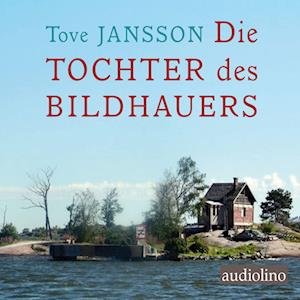Cover for Tove Jansson · Die Tochter des Bildhauers (Hörbuch (CD)) (2023)