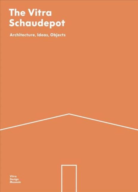 Cover for Mateo Kries · The Vitra Schaudepot: Architecture, Ideas, Objects (Paperback Book) (2017)