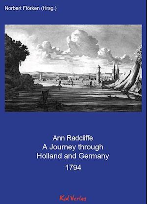 A Journey through Holland and Germany 1794 - Ann Radcliffe - Books - Kid Verlag - 9783949979132 - December 31, 2022