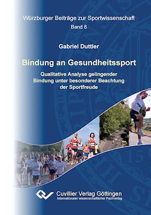 Cover for Gabriel Duttler · Bindung an Gesundheitssport. Qualitative Analyse gelingender Bindung unter besonderer Beachtung der Sportfreude (Paperback Book) (2012)