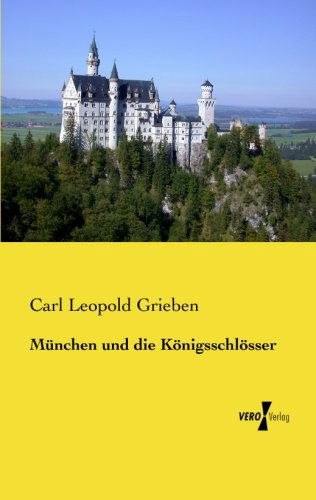 Cover for Carl Leopold Grieben · Muenchen Und Die Koenigsschloesser (Paperback Book) [German edition] (2019)