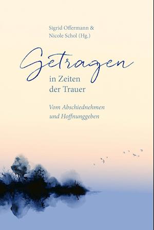 Cover for Sigrid Offermann · Getragen In Zeiten Der Trauer (Bog)