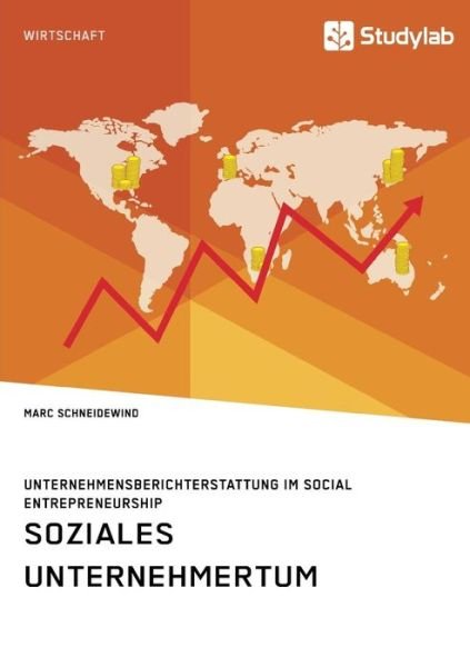 Cover for Marc Schneidewind · Soziales Unternehmertum. Unternehmensberichterstattung im Social Entrepreneurship (Paperback Book) (2018)
